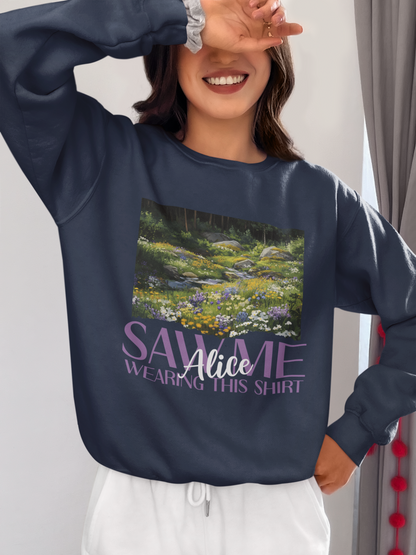 Alice Saw Me Wearing this Shirt | Sweatshirt