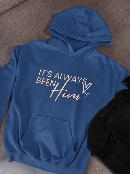 It's Always Been Him | Hoodie
