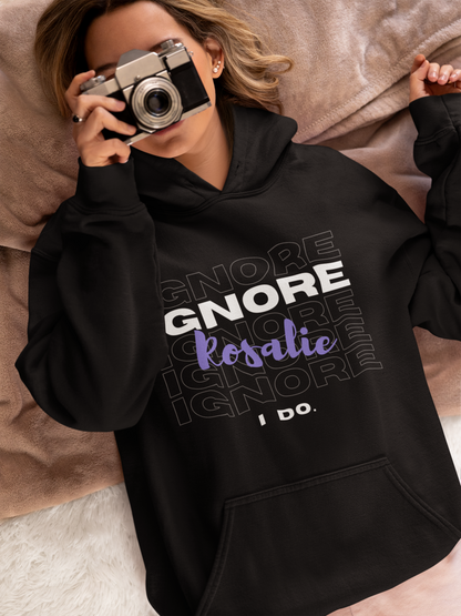 Ignore Rosalie | Hoodie