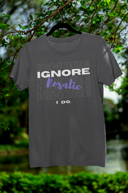 Ignore Rosalie | Tee