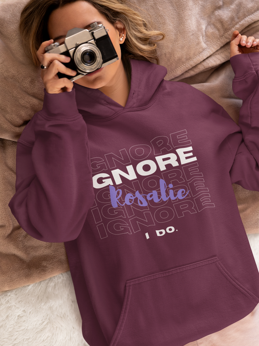 Ignore Rosalie | Hoodie