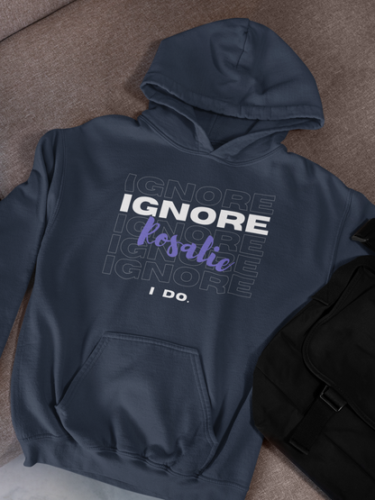 Ignore Rosalie | Hoodie