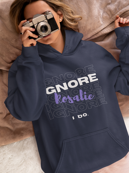 Ignore Rosalie | Hoodie