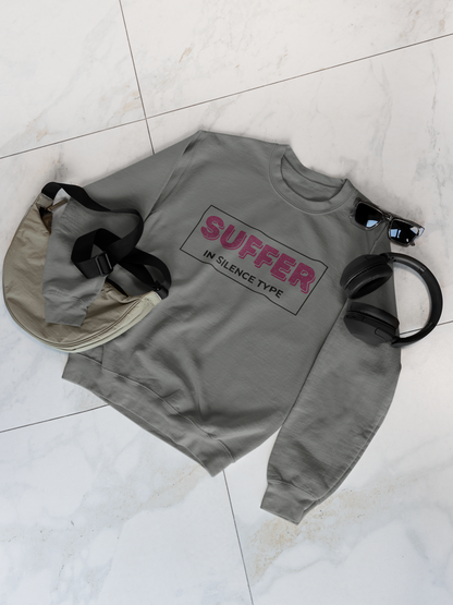 Suffer in Silence Type | Sweatshirt