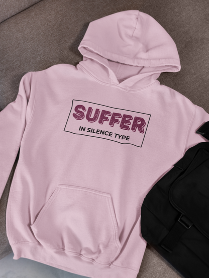 Suffer in Silence Type | Hoodie