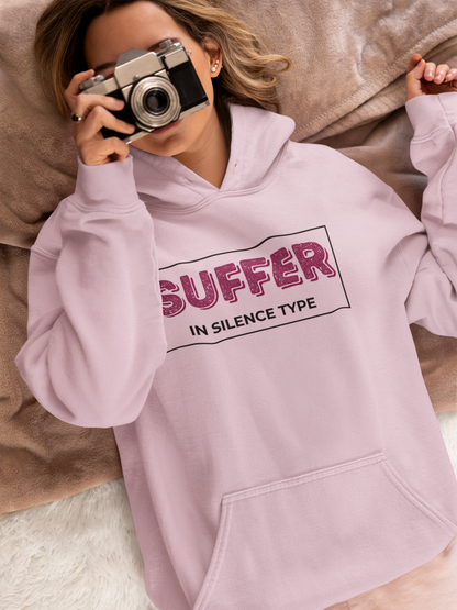 Suffer in Silence Type | Hoodie