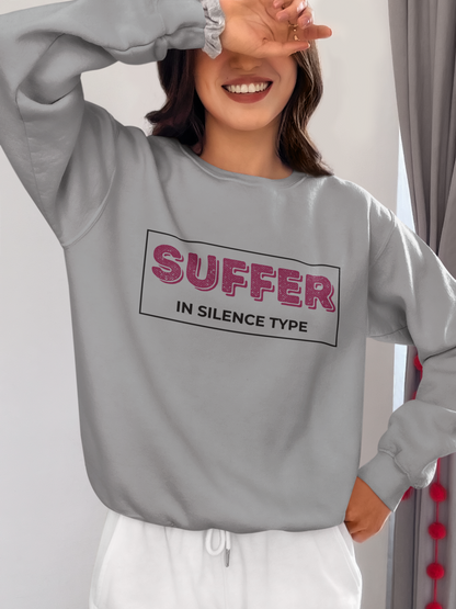 Suffer in Silence Type | Sweatshirt