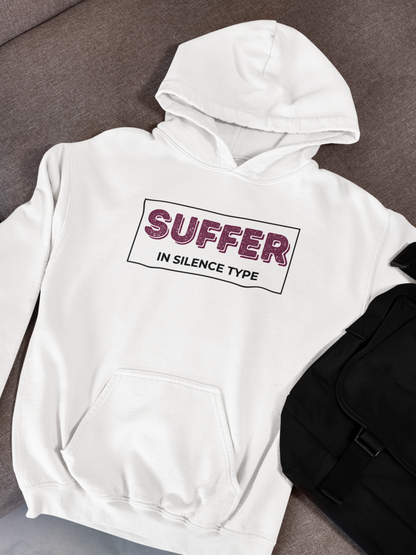 Suffer in Silence Type | Hoodie