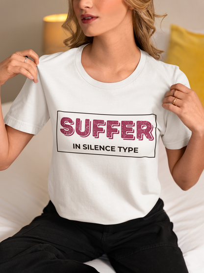 Suffer in Silence Type | Tee